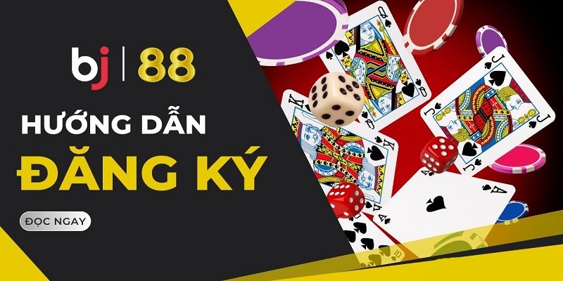 Hướng dẫn đăng ký BJ88