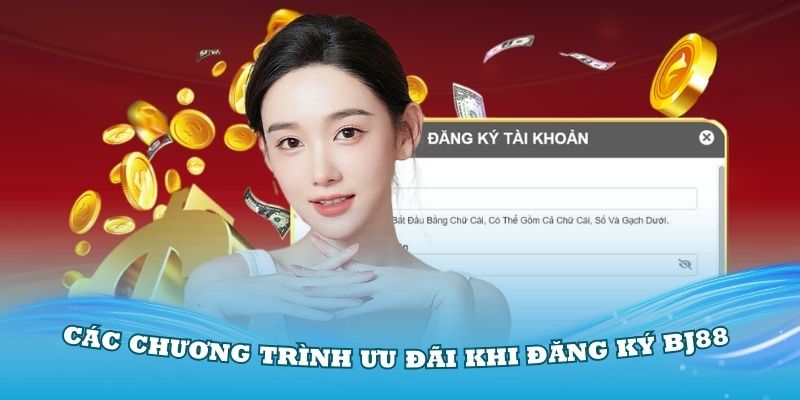 Khám phá chi tiết hơn các chương trình ưu đãi khi đăng ký BJ88