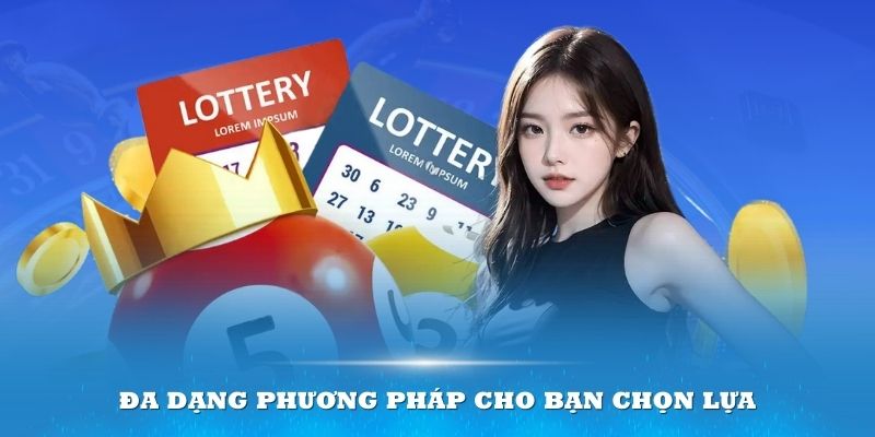 Đa dạng phương pháp cho bạn chọn lựa